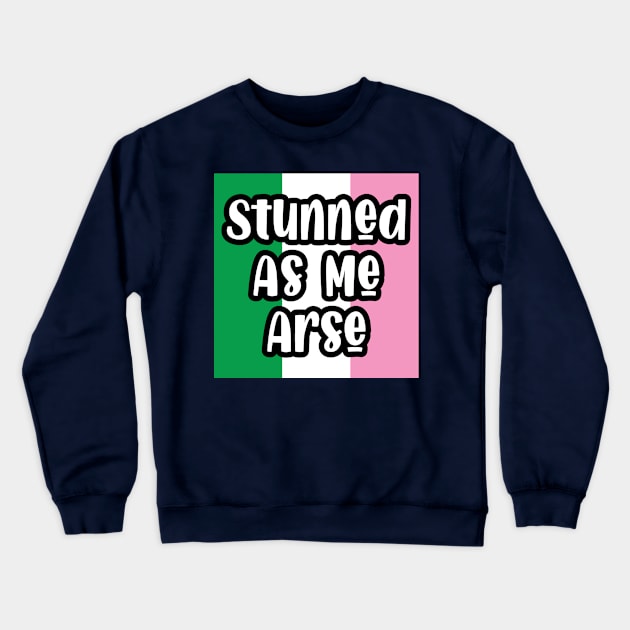 Stunned as Me Arse || Newfoundland and Labrador || Gifts || Souvenirs Crewneck Sweatshirt by SaltWaterOre